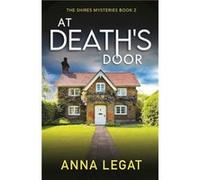 At Deaths Door The Shires Mysteries 2 by Anna Legat Anna Legat (Auteur)