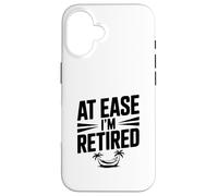At Ease I'm Retired Humour for Relaxed Retraites Coque pour iPhone 16