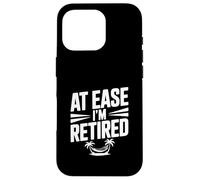 At Ease I'm Retired Humour for Relaxed Retraites Coque pour iPhone 16 Pro
