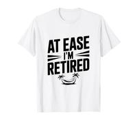At Ease I'm Retired Humour for Relaxed Retraites T-Shirt