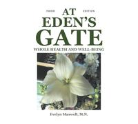At Eden's Gate: Whole Health and Well-Being: Third Edition