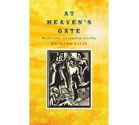 At Heaven's Gate: Reflections on Leading Worship - [Version Originale] Richard Giles (Auteur)