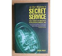 At Her Majesty's Secret Service: The Chiefs of Britain's Intelligence Agency, MI6