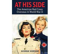 At His Side: The Story of the American Red Cross Overseas in World War II