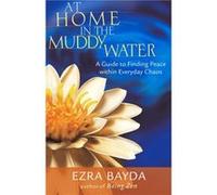 At Home in the Muddy Water by Ezra Bayda Ezra Bayda (Auteur)