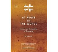 At Home In The World: Sounds And Symmetries Of Belonging [Zls Edition]