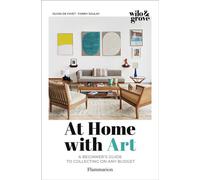 At Home with Art A Beginner's Guide to Collecting on any Budget - Fanny Saulay - Flammarion - broché - Guide