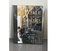 At Home With Books: How Booklovers Live With and Care for Their Libraries