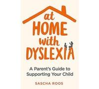 At Home with Dyslexia: A Parentes Guide to Supporting Your Child - [Version Originale] Inconnu (Auteur)