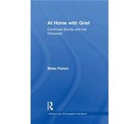 At Home with Grief by Paxton & Blake Saint Xavier University & Chicago & USA Paxton Blake Saint Xavier University Chicago USA (Auteur)