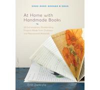 At Home with Handmade Books: 28 Extraordinary Bookbinding Projects Made from Ordinary and Repurposed Materials