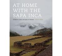 At Home With the Sapa Inca: Architecture, Space, and Legacy at Chinchero