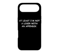 At Least I'm Not Some Loser with an Appendice Funny Surgery Coque pour iPhone Air