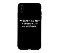 At Least I'm Not Some Loser with an Appendice Funny Surgery Coque pour iPhone XS Max