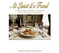 At Least it's Food: A Neurodivergent Cookbook. Safe Recipes. Honest Explanations. No Judgment.