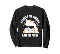 at Least My Trauma Made Me Funny Blague Chat Meme Santé mentale Sweatshirt
