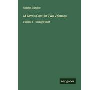 At Love's Cost; In Two Volumes: Volume 1 - in large print