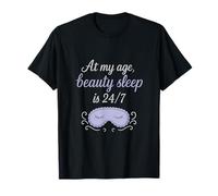 At My Age Beauty Sleep Is 24h/24, 7j/7 Script élégant T-Shirt