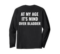 At My Age, It's Mind Over Bladder Humour senior drôle Manche Longue