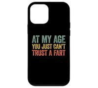 at My Age You Just Can't Trust A Fart Coque pour iPhone 12 Mini