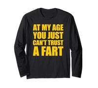 At My Age You Just Can't Trust A Fart Manche Longue