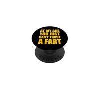 At My Age You Just Can't Trust A Fart PopSockets PopGrip Adhésif