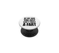 At My Age You Just Can't Trust A Fart PopSockets PopGrip Adhésif