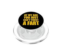 At My Age You Just Can't Trust A Fart PopSockets PopGrip pour MagSafe