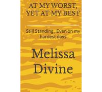 AT MY WORST, YET AT MY BEST: Still Standing , Even on my hardest Days