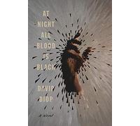 At Night All Blood Is Black