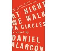 At Night We Walk in Circles - [Version Originale] Daniel Alarcon (Auteur)