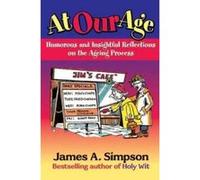 At Our Age Simpson, James A (Auteur)