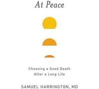 At Peace: Choosing a Good Death After a Long Life - [Version Originale] Inconnu (Auteur)