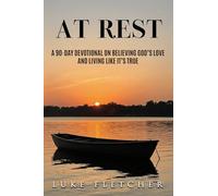 At Rest: A 90-Day Devotional on Believing God’s Love and Living Like It’s True