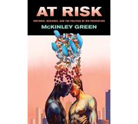 At Risk Rhetoric, Deviance, and the Politics of HIV Prevention - McKinley Green - Ohio State University Press - ebook (ePub) - Livre