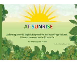 At sunrise: A Rhyming Journey to the Land of Animals! Discover Domestic and Wild Animals