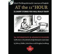 At The 11th Hour: 21 Short Stories You Will Really Enjoy: For Intermediate & Advanced Readers With Over A Hundred Comprehension Exercises