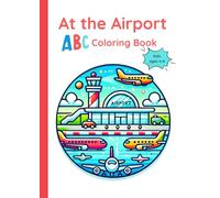 At the Airport ABC Coloring Book: Airplane Activity Book for Kids Ages 4-8