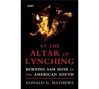 At The Altar Of Lynching Donald G University Of North Carolina Mathews, Chapel Hill (Auteur)