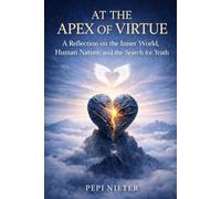 At the Apex of Virtue: A Journey Through Emotional Truth, Inner Conflict, and Self-Discovery