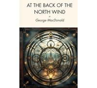 At the Back of the North Wind: A Victorian Fantasy of Childhood, Wonder, and the Mysteries Beyond