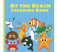 At the Beach Coloring Book: Fun Coloring Pages for with Beach and Sea Animals for Preschool Children 3-5 years.