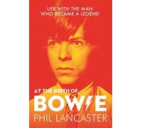 At the Birth of Bowie: Life With the Man Who Became a Legend