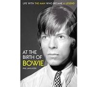 At the Birth of Bowie: Life with the Man Who Became a Legend - [Version Originale] Inconnu (Auteur)