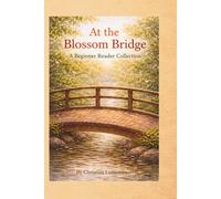 At the Blossom Bridge: A Beginner Reader Collection