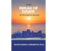 AT THE BREAK OF DAWN: AN IMMIGRANT JOURNEY