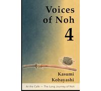At the Café - The Long Journey of Noh: A Quiet Introduction to Noh Practice from Within and Without
