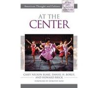 At the Center by Howard Brick Howard Brick Casey Nelson Blake Daniel H. Borus Howard Brick (Auteur)