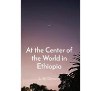 At The Center Of The World In Ethiopia