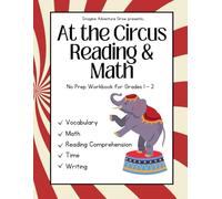 At the Circus Reading & Math: No Prep Workbook for Grades 1-2 with Circus-Themed Vocabulary, Math, Time, and Writing Practice